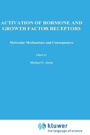 Activation of Hormone and Growth Factor Receptors: Molecular Mechanisms and Consequences (Nato Science Series C: (closed))