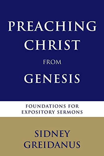 Preaching Christ from Genesis: Foundations for Expository Sermons