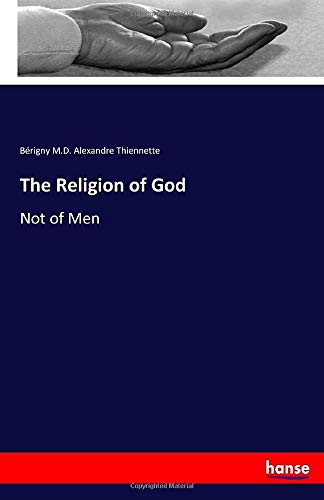The Religion of God: Not of Men