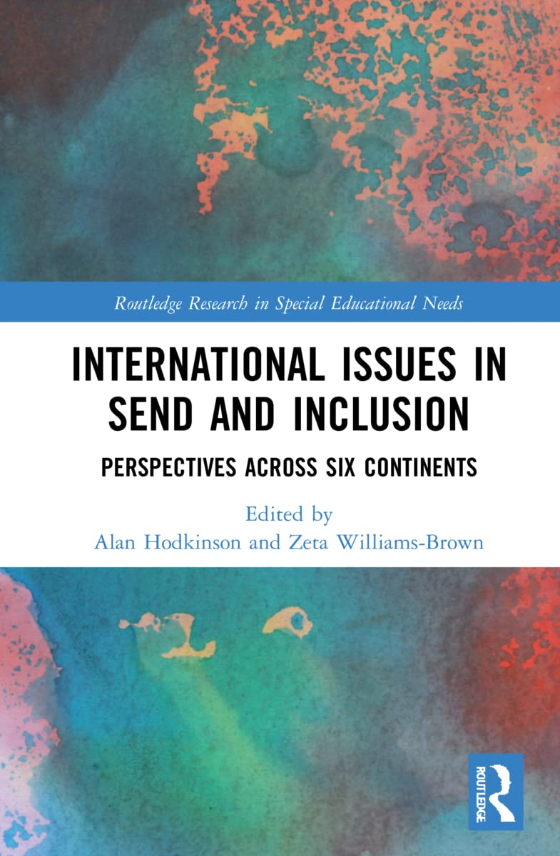 International Issues in SEND and Inclusion: Perspectives Across Six Continents (Routledge Research in Special Educational Needs)