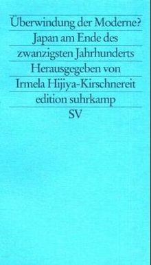 edition suhrkamp Band 1999: Neue Folge Band 999: Überwindung der Moderne?: Japan am Ende des zwanzigsten Jahrhunderts