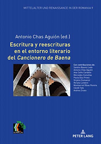 Escritura y reescrituras en el entorno literario del «Cancionero de Baena» (Mittelalter und Renaissance in der Romania, Band 9)