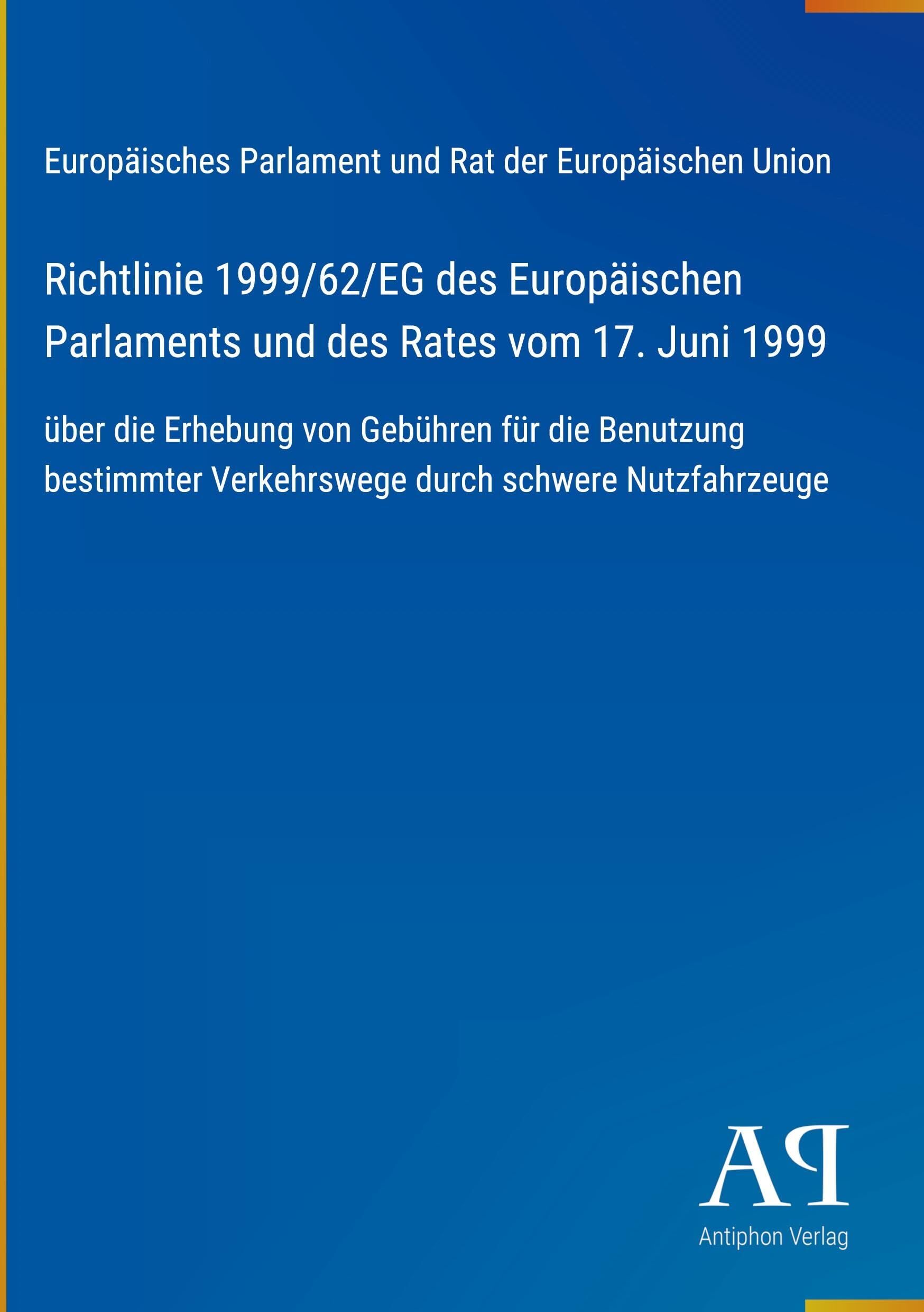 Richtlinie 1999/62/EG des Europäischen Parlaments und des Rates vom 17. Juni 1999