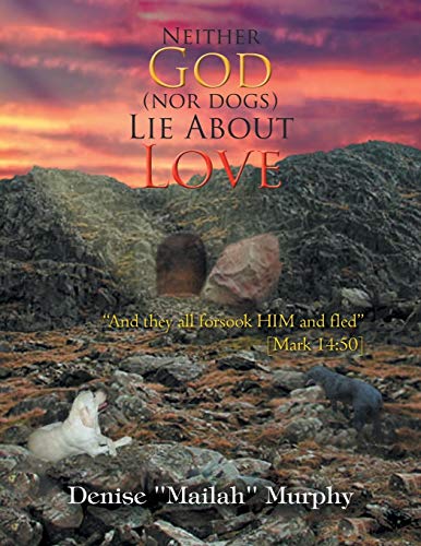 Neither God (nor dogs) Lie About Love