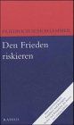 Den Frieden riskieren: Sätze und Grundsätze, Pamphlete und Predigten, Reden und Einsprüche aus 20 Jahren