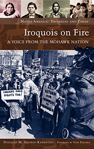 Iroquois on Fire: A Voice from the Mohawk Nation (Native America: Yesterday And Today)