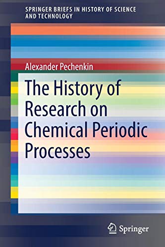 The History of Research on Chemical Periodic Processes (SpringerBriefs in History of Science and Technology)
