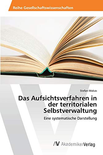 Das Aufsichtsverfahren in der territorialen Selbstverwaltung: Eine systematische Darstellung