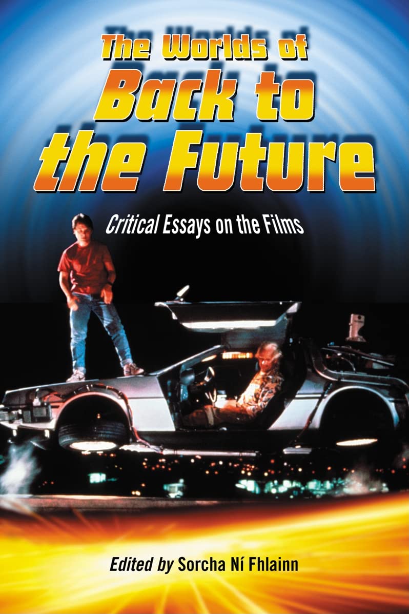 unbekannt The Worlds Of Back To The Future, Critical Essays On The Films