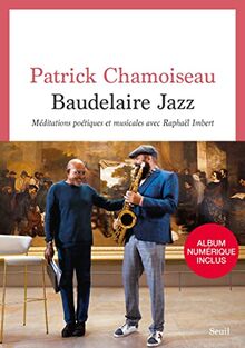 Baudelaire jazz : méditations poétiques et musicales avec Raphaël Imbert : partition pour chaos-opéra