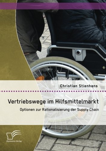 Vertriebswege im Hilfsmittelmarkt: Optionen zur Rationalisierung der Supply Chain