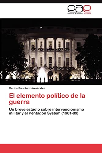 El elemento político de la guerra: Un breve estudio sobre intervencionismo militar y el Pentagon System (1981-89)