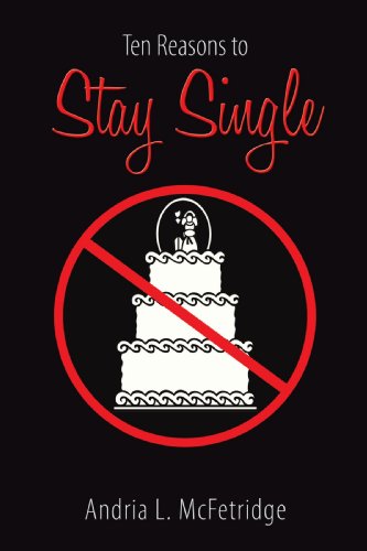 Ten Reasons to Stay Single