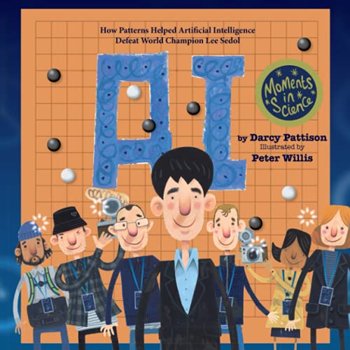 A.I.: How Patterns Helped Artificial Intelligence Defeat World Champion Lee Sedol (Moments in Science, Band 6)