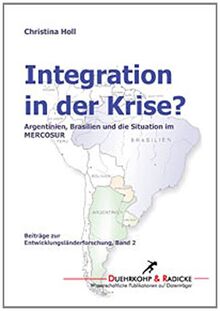Integration in der Krise?: Argentinien, Brasilien und die Situation im MERCOSUR