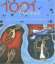 1001 rêves : guide illustré des rêves et de leur signification