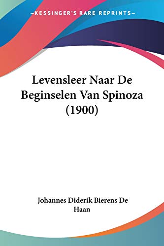 Haan, Johannes Diderik Bierens de Levensleer Naar De Beginselen Van Spinoza (1900)
