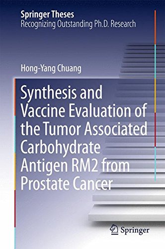 Synthesis and Vaccine Evaluation of the Tumor Associated Carbohydrate Antigen RM2 from Prostate Cancer (Springer Theses)