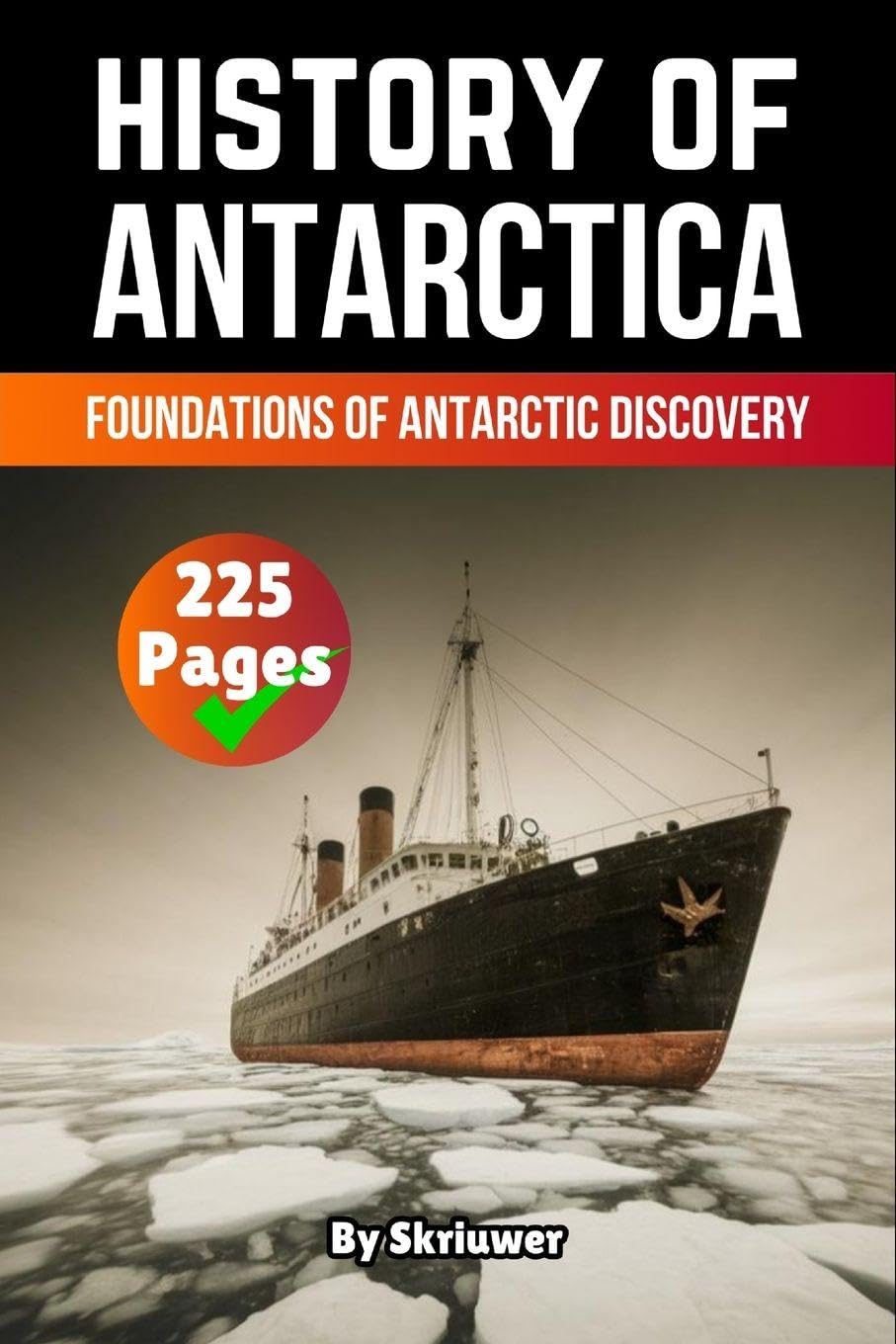 The History of Antarctica: Foundations of Antarctic Discovery (Pocketbook Edition)