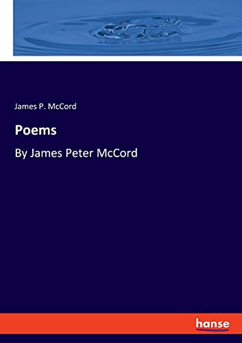 Poems: By James Peter McCord