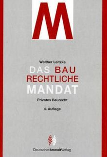 Das baurechtliche Mandat: Privates Baurecht