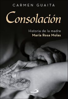 Consolación: Historia de la madre María Rosa Molas (Parábola)