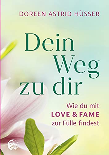 Dein Weg zu dir: Wie du mit LOVE & FAME zur Fülle findest