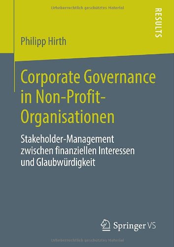 Corporate Governance in Non-Profit-Organisationen: Stakeholder-Management zwischen finanziellen Interessen und Glaubwürdigkeit