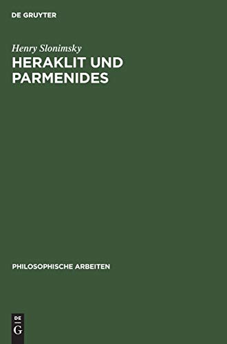 Heraklit und Parmenides (Philosophische Arbeiten, 7, 1)
