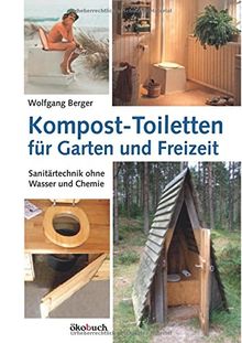 Kompost-Toiletten für Garten und Freizeit: Sanitärtechnik ohne Wasser und Chemie