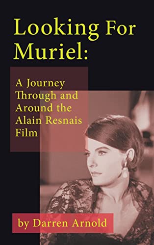 Looking For Muriel (hardback): A Journey Through and Around the Alain Resnais Film