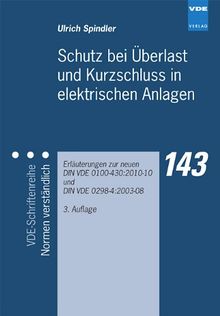 Schutz bei Überlast und Kurzschluss in elektrischen Anlagen: Erläuterungen zur neuen DIN VDE 0100-430:2010-10 und DIN VDE 0298-4:2003-08