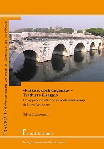 'Präzise, doch ungenau' - Tradurre il saggio: Un approccio olistico al poetischer Essay di Durs Grünbein (TRANSÜD. Arbeiten zur Theorie und Praxis des Übersetzens und Dolmetschens)