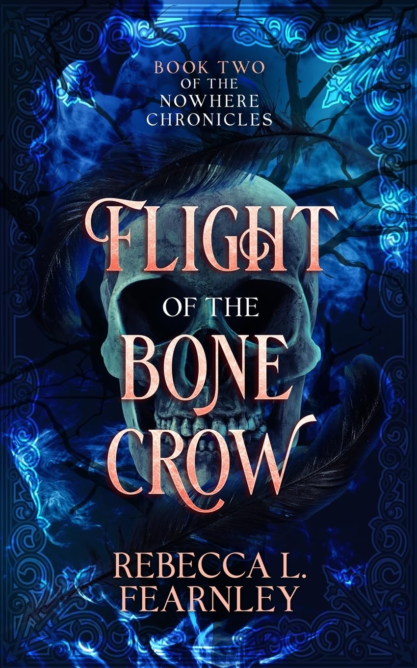 Flight of the Bone Crow (The Nowhere Chronicles Dark Fantasy Series, Band 2)