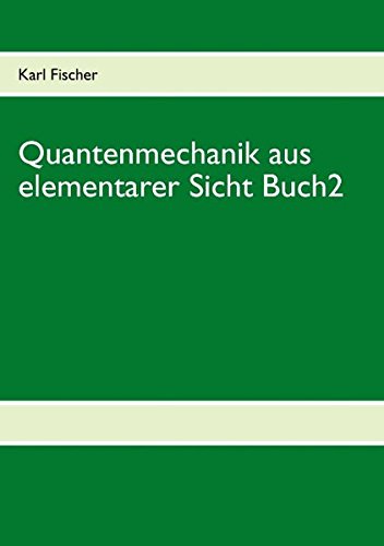 Quantenmechanik aus elementarer Sicht Buch2