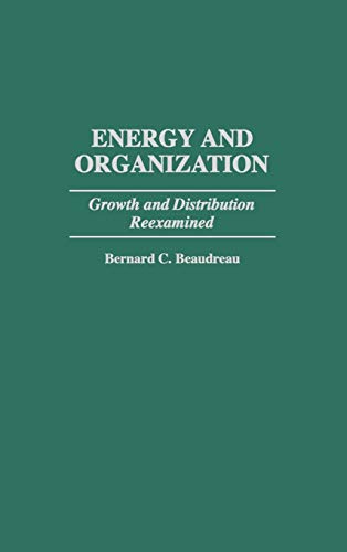 Energy and Organization: Growth and Distribution Reexamined (Contributions in Economics & Economic History)