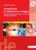 Brandschutz in elektrischen Anlagen. Praxishandbuch für Planung, Errichtung Prüfung und Betrieb