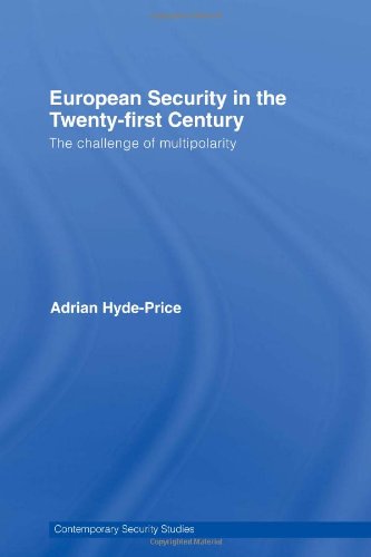 European Security in the Twenty-First Century: The Challenge of Multipolarity (Contemporary Security Studies)