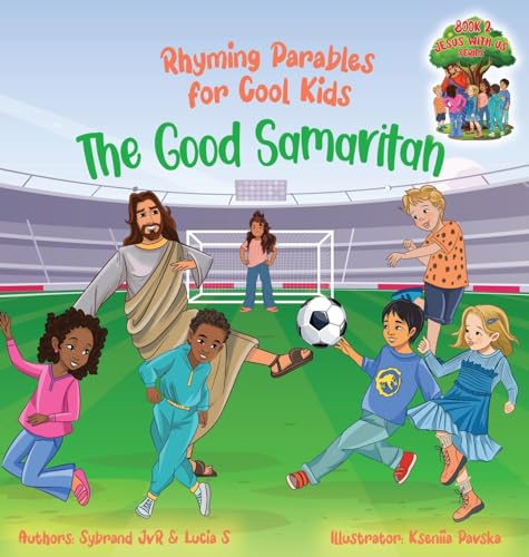 The Good Samaritan (Rhyming Parables For Cool Kids) Book 2 - Plant Positive Seeds and Be the Difference!: Rhyming Parables For Cool Kids (Jesus with Us)