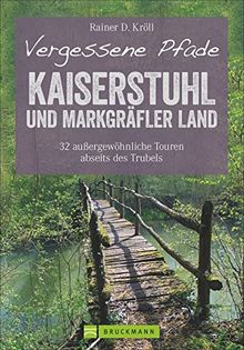 Vergessene Pfade Kaiserstuhl und Markgräfler Land: 32 außergewöhnliche Touren abseits des Trubels (Erlebnis Wandern)