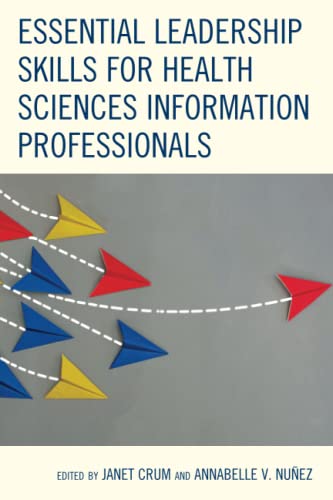 Essential Leadership Skills for Health Sciences Information Professionals (Medical Library Association)