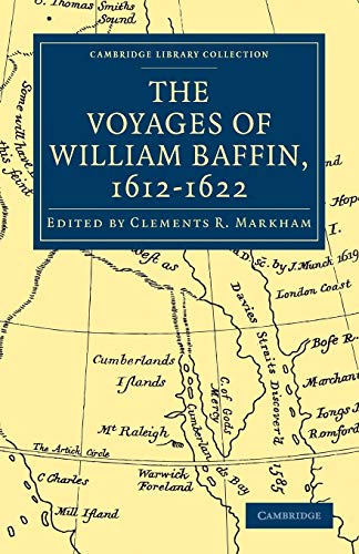 The Voyages of William Baffin, 1612-1622 (Cambridge Library Collection - Hakluyt First Series)