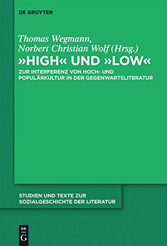 High und low: Zur Interferenz von Hoch- und Populärkultur in der Gegenwartsliteratur (Studien und Texte zur Sozialgeschichte der Literatur, Band 130)