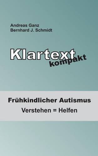 Klartext kompakt: Frühkindlicher Autismus: Verstehen = Helfen