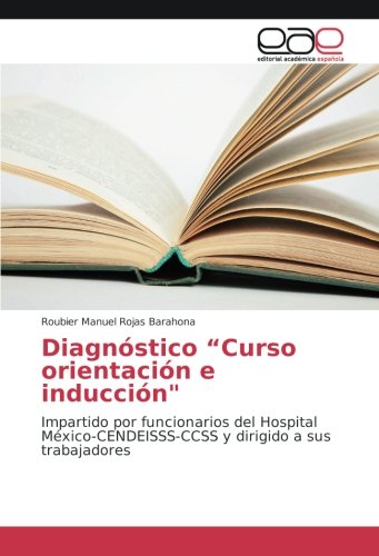 Diagnóstico “Curso orientación e inducción: Impartido por funcionarios del Hospital México-CENDEISSS-CCSS y dirigido a sus trabajadores