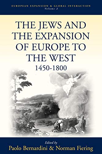 The Jews and the Expansion of Europe to the West, 1400-1800 (European Expansion and Global Interaction, 2)