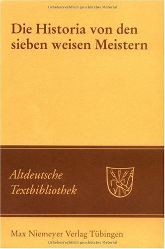 Die Historia von den sieben weisen Meistern und dem Kaiser Diocletianus. Nach der Giessener Handschrift 104 mit einer Einleitung und Erläuterungen: ... weisen Meistern und dem Kaiser Diocletianus