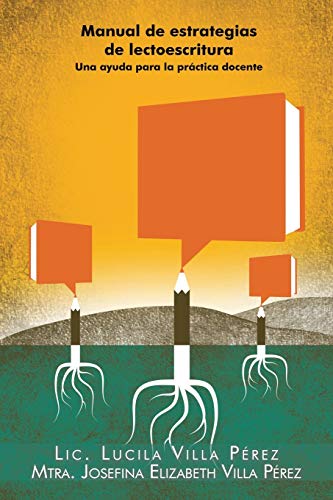 Manual de Estrategias de Lectoescritura: Una Ayuda Para la Práctica Docente: Una Ayuda Para La Practica Docente