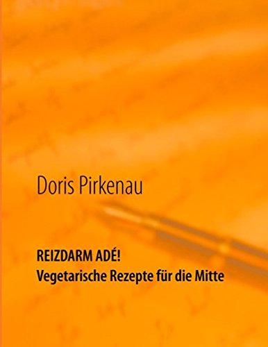 Reizdarm adé!: Vegetarische Rezepte für die Mitte