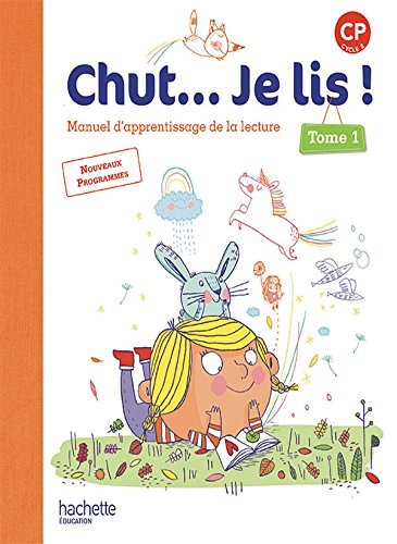 Chut... Je lis ! CP : manuel d'apprentissage de la lecture. Vol. 1